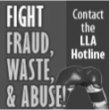 Fight Fraud, Waste, and Abuse! Contact the LLA Hotline